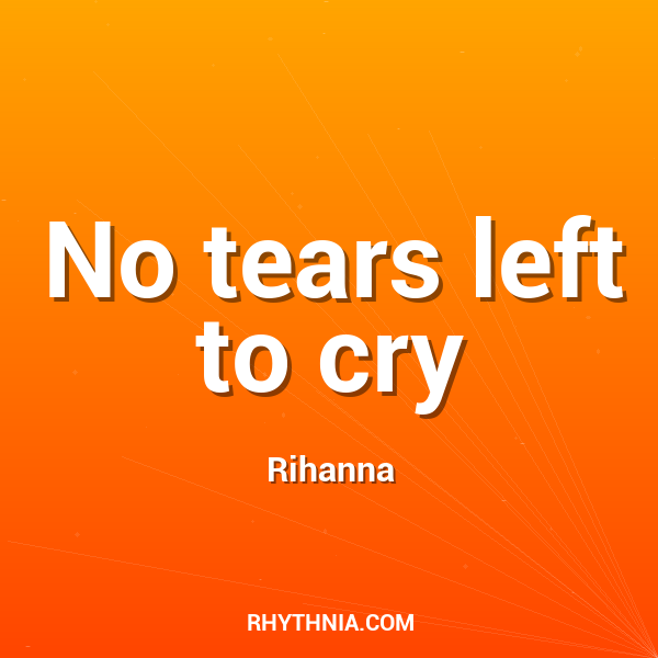 No tears left to cry