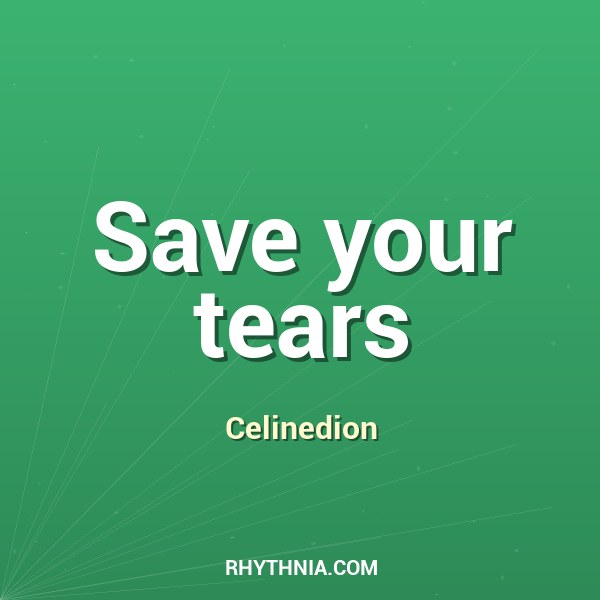 Save your tears