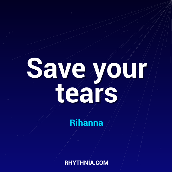 Save your tears