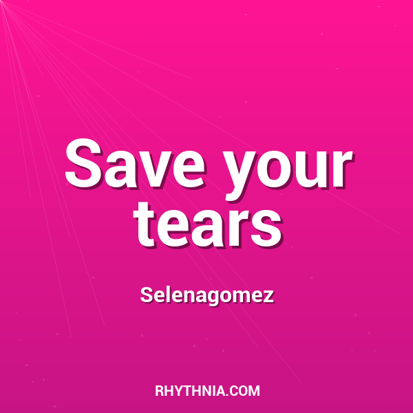 Save your tears