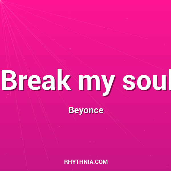 Break my soul
