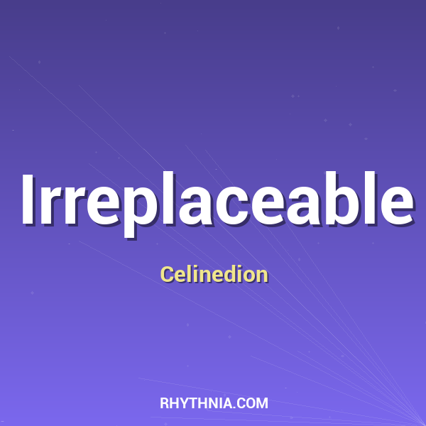 Irreplaceable