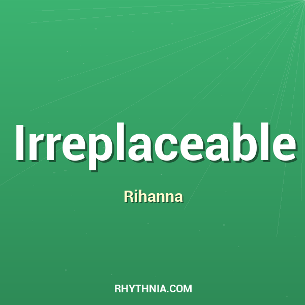 Irreplaceable
