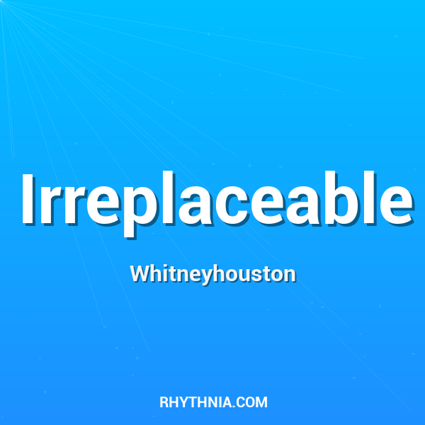Irreplaceable